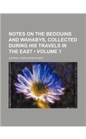 Notes on the Bedouins and Wahabys, Collected During His Travels in the East (Volume 1)