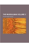 The Mussulman Volume 3: (English)