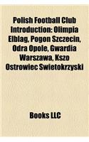 Polish Football Club Introduction: Olimpia Elbl G, Kszo Ostrowiec Wi Tokrzyski, Odra Opole, Gkp Gorzow Wielkopolski, Pogo Szczecin(English)