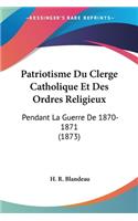 Patriotisme Du Clerge Catholique Et Des Ordres Religieux