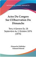 Actes Du Congres Sur L'Observation Du Dimanche