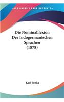 Die Nominalflexion Der Indogermanischen Sprachen (1878): (German)