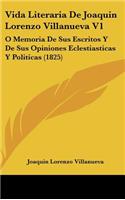 Vida Literaria de Joaquin Lorenzo Villanueva V1: O Memoria de Sus Escritos y de Sus Opiniones Eclestiasticas y Politicas (1825)