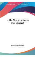 Is the Negro Having a Fair Chance?