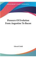 Pioneers Of Evolution From Augustine To Bacon