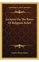 Lectures on the Bases of Religious Belief