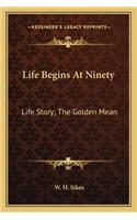 Life Begins At Ninety