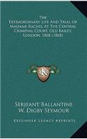 The Extraordinary Life and Trial of Madame Rachel at the Central Criminal Court, Old Bailey, London, 1868 (1868)