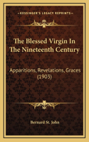 Blessed Virgin In The Nineteenth Century: Apparitions, Revelations, Graces (1903)