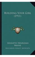Building Your Girl (1911)