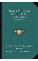 Digest Of Cases Decided In Tasmania: 1856-1896 (1897)(English)