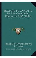 England to Calcutta, by the Overland Route, in 1845 (1878)