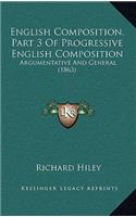 English Composition, Part 3 of Progressive English Composition: Argumentative and General (1863)