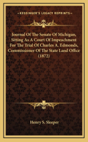 Journal of the Senate of Michigan, Sitting as a Court of Impeachment for the Trial of Charles A. Edmonds, Commissioner of the State Land Office (1872)