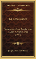 La Renaissance: Savonarole, Cesar Borgia, Jules II, Leon X, Michel Ange (1877)