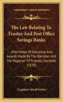 The Law Relating To Trustee And Post Office Savings Banks
