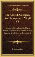 The Aeneid, Georgics, And Eclogues Of Virgil V3
