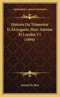 Histoire Du Triumvirat D'Auguste, Marc Antoine Et Lepidus V1 (1694)