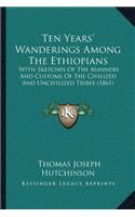Ten Years' Wanderings Among The Ethiopians