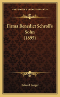 Firma Benedict Schroll's Sohn (1895)