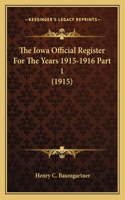 The Iowa Official Register For The Years 1915-1916 Part 1 (1915)