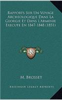 Rapports Sur Un Voyage Archeologique Dans La Georgie Et Dans L'Armenie Execute En 1847-1848 (1851)