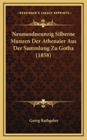 Neunundneunzig Silberne Munzen Der Athenaier Aus Der Sammlung Zu Gotha (1858)