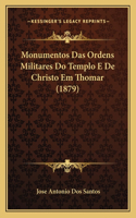 Monumentos Das Ordens Militares Do Templo E de Christo Em Thomar (1879)