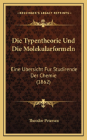 Die Typentheorie Und Die Molekularformeln: Eine Ubersicht Fur Studirende Der Chemie (1862)