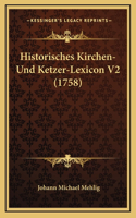 Historisches Kirchen- Und Ketzer-Lexicon V2 (1758)