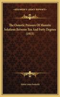 The Osmotic Pressure Of Mannite Solutions Between Ten And Forty Degrees (1915)