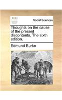Thoughts on the Cause of the Present Discontents. the Sixth Edition.: (English)