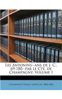 Les Antonins--ANS de J. C., 69-180--Par Le Cte. de Champagny; Volume 1