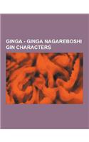 Ginga - Ginga Nagareboshi Gin Characters: Aka, Akakabuto, Akame, Akatora, Bemu, Ben, Benizakura, Beth, Bill, Black Snake, Bobcat, Chutora, Cross, Dais(English)