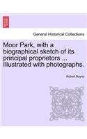 Moor Park, with a Biographical Sketch of Its Principal Proprietors ... Illustrated with Photographs.
