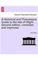 A Historical and Picturesque Guide to the Isle of Wight ... Second Edition, Corrected and Improved.: (English)