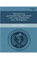 Quantifying Geomorphology Associated with Large Subduction Zone Earthquakes