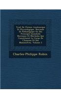 Trait de Chimie Anatomique Et Physiologique, Normale Et Pathologique Ou Des Principes IMM Diats Normaux Et Morbides Qui Constituent Le Corps de L'Homme Et Des Mammif Res, Volume 2