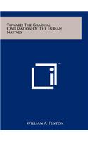 Toward the Gradual Civilization of the Indian Natives