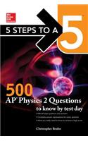 5 Steps to a 5: 500 AP Physics 2  Questions to Know by Test Day