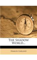 The Shadow World...