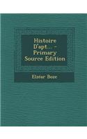 Histoire D'Apt... - Primary Source Edition