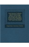 Alumni Oxoniensis: The Members of the University of Oxford, 1500-1714: Their Parentage, Birthplace, and Year of Birth, with a Record of T