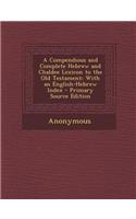 A Compendious and Complete Hebrew and Chaldee Lexicon to the Old Testament: With an English-Hebrew Index
