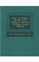 Lunt: A History of the Lunt Family in America - Primary Source Edition