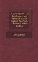 A Directory of the Joint-Stock and Private Banks in England and Wales: (English)