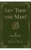 Art Thou the Man? (Classic Reprint)