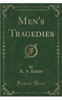 Men's Tragedies (Classic Reprint)