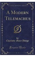 A Modern Telemachus (Classic Reprint)