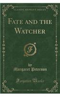 Fate and the Watcher (Classic Reprint)